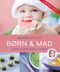 Helens bog om børn & mad - Sådan får du dit barn til at spise - Helen Lyng Hansen