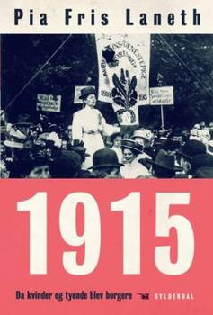 1915 - Da kvinder og tyende blev borgere - Pia Fris Laneth