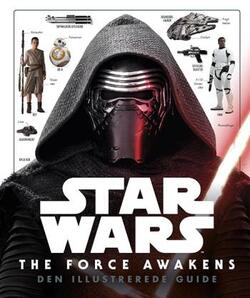 Star Wars - The Force Awakens - Den illustrerede guide
