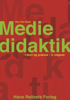Mediedidaktik i teori og praksis - Stig Toke Gissel