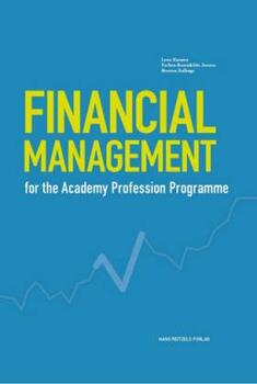 Financial Management - for the Academy Profession Programme - Lone Hansen;Torben Rosenkilde Jensen;Morten Dalbøge