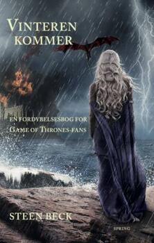 Vinteren kommer - En fordybelsesbog for Game of Thrones-fans - Steen Beck