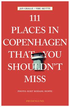 an Gralle & Vibe Skytte - 111 places in Copenhagen That You Shouldn't Miss