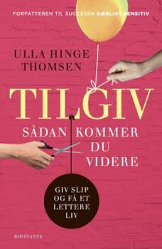 Tilgiv - Sådan kommer du videre - Ulla Hinge Thomsen