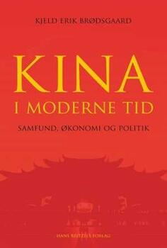 Kina i moderne tid – samfund, økonomi og politik - Kjeld Erik Brødsgaard