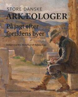 Store danske arkæologer - På jagt efter fortidens byer