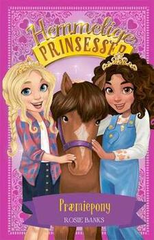 Hemmelige Prinsesser 6 - Præmiepony - Rosie Banks