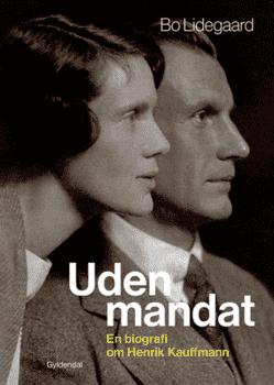 Bo Lidegaard -Uden mandat - En biografi om Henrik Kauffmann