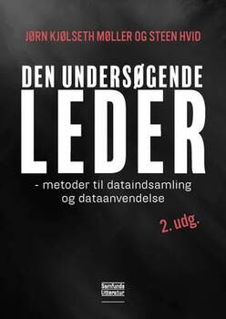 Jørn Kjølseth Møller og Steen Hvid - Den undersøgende leder, 2. udgave - metoder til dataindsamling og dataanvendelse