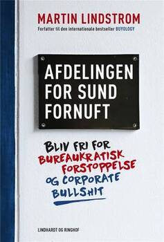 Martin Lindstrom - Afdelingen for sund fornuft - Bliv fri for bureaukratisk forstoppelse og corporate bullshit