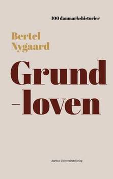 Bertel Nygaard - Grundloven - 100 danmarkshistorier 2