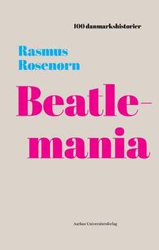 Rasmus Rosenørn - Beatlemania - 1964 - 100 danmarkshistorier 9