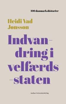 Heidi Vad Jønsson - Indvandring i velfærdsstaten - 1965 - 100 danmarkshistorier 10