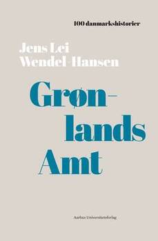 Jens Wendel-Hansen - Grønlands Amt - 100 danmarkshistorier 20