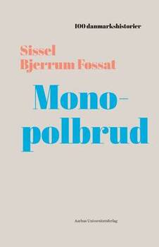 Sissel Bjerrum Fossat - Monopolbrud - 100 danmarkshistorier 36