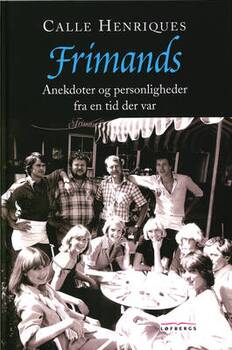 Calle Henriques - Frimands - Anekdoter og personligheder fra en tid der var