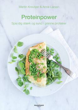 Martin Kreutzer & Anne Larsen - Proteinpower - Spis dig stærk og sund i grønne proteiner