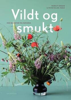 Margit Engen;Peter Bilde Fogh - Vildt og smukt med blomster fra naturen
