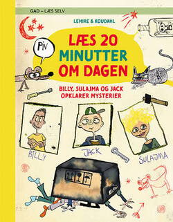 Sabine Lemire - GAD - Læs selv: Læs 20 minutter om dagen: Billy, Sulajma og Jack opklarer mysterier