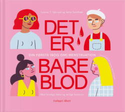 Louise T. Sjørvad og Jette Sandbæk - Det er bare blod - Din første (bog om) menstruation
