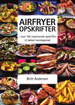 Britt Andersen - Airfryer opskrifter