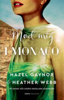 Heather Webb & Hazel Gaynor - Mød mig i Monaco