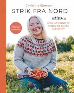 Christina Gjertsen - Strik fra nord - strik inspireret af kvensk og samisk kulturarv