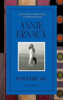 Annie Ernaux - Fortabe sig