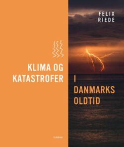 Felix Riede - Klima og katastrofer i Danmarks oldtid