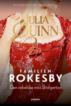 Julia Quinn - Familien Rokesby 1 - Den rebelske miss Bridgerton