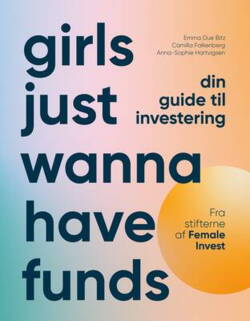 Anna-Sophie Hartvigsen;Emma Due Bitz;Camilla Falkenberg - Girls just wanna have funds
