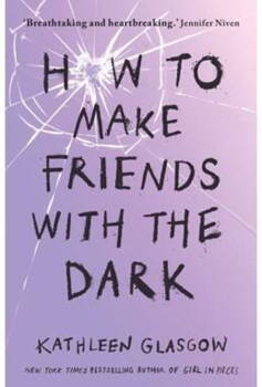 Kathleen Glasgow - How to Make Friends with the Dark - B-format PB