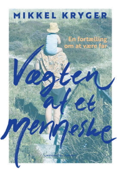 Mikkel Kryger - Vægten af et menneske - En fortælling om at være far