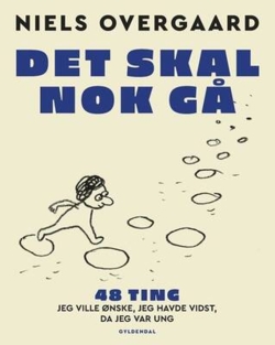 Niels Overgaard - Det skal nok gå - 48 ting, jeg ville ønske, jeg havde vidst, da jeg var ung