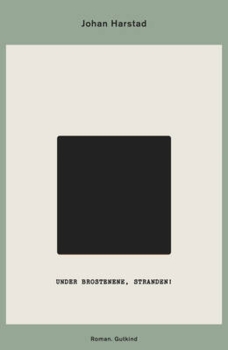 Johan Harstad - Under brostenene, stranden!