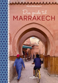 Maria Wittendorff - Din guide til Marrakech