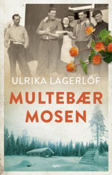 Ulrika Lagerlöf - Timmerfolk 1 - Multebærmosen