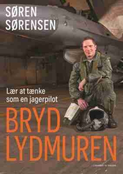 Søren Sørensen - Bryd lydmuren - Lær at tænke som en jagerpilot