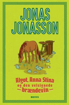 Jonas Jonasson - Algot, Anna Stina og den velsignede brændevin