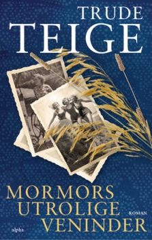 Trude Teige - Mormors utrolige veninder