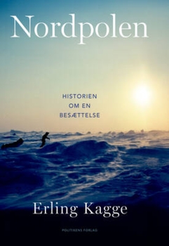 Erling Kagge - Nordpolen - historien om en besættelse