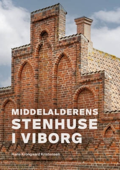 Hans Krongaard Kristensen - Middelalderens stenhuse i Viborg