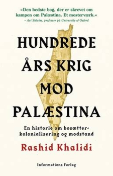 Rashid Khalidi - Hundrede års krig mod Palæstina - En historie om bosætterkolonialisering og modstand