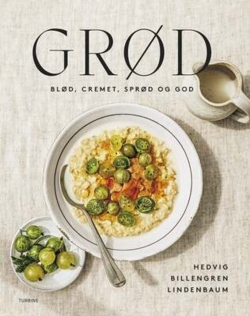 Hedvig Billengren Lindenbaum - Grød - blød, cremet, sprød og god
