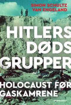 Simon Schultz van Engeland - Hitlers dødsgrupper - Holocaust før gaskamrene