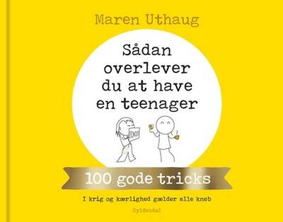 Maren Uthaug - Sådan overlever du at have en teenager - 100 gode tricks - I krig og kærlighed gælder alle kneb