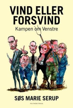 Søs Marie Serup - Vind eller forsvind - Kampen om Venstre