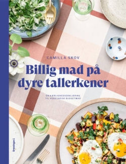 Camilla Skov - Billig mad på dyre tallerkener - En kærlighedserklæring til vegetarisk budgetmad