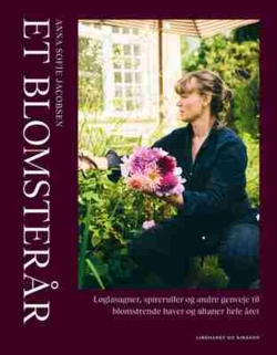 Anna Sofie Jacobsen - Et blomsterår - Løglasagner, spireruller og andre genveje til blomstrende haver og altaner hele året