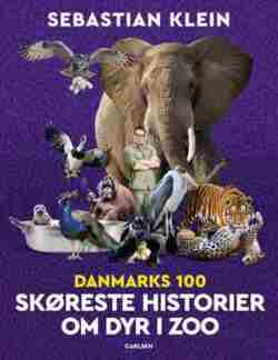 Sebastian Klein - Danmarks 100 skøreste historier om dyr i zoo